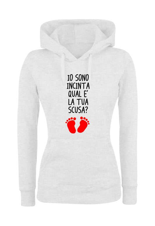 Felpa con cappuccio DONNA - IO SONO INCINTA QUAL'È LA TUA SCUSA - Super vestibilità Top qualità
