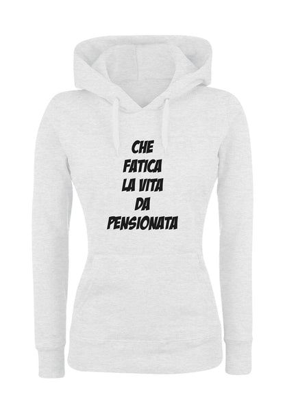 Felpa con cappuccio UOMO, DONNA - CHE FATICA LA VITA DA PENSIONAT - Super vestibilità Top qualità