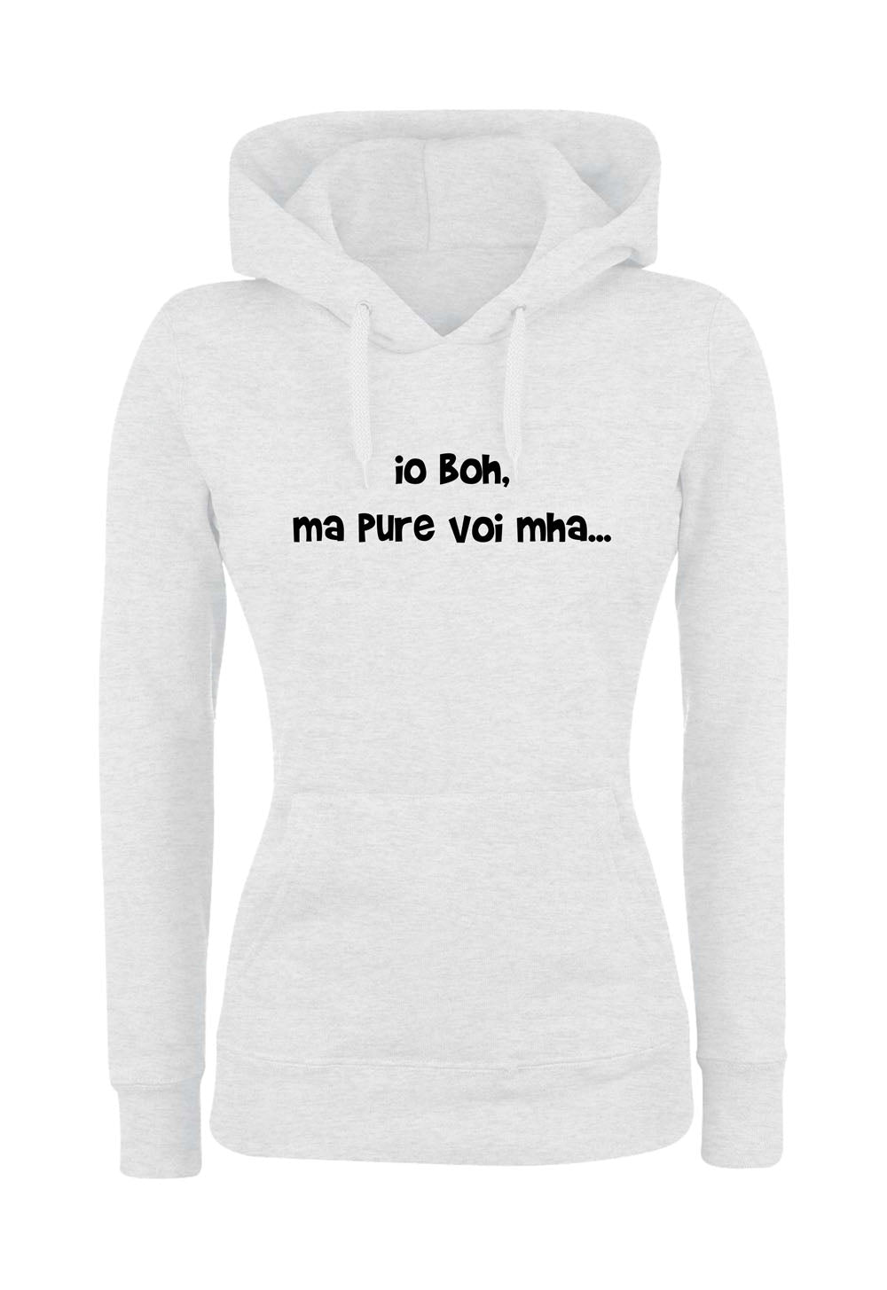 Felpa con cappuccio UOMO, DONNA & BAMBIN - IO BOH MA PURE VOI MAH - Super vestibilità Top qualità