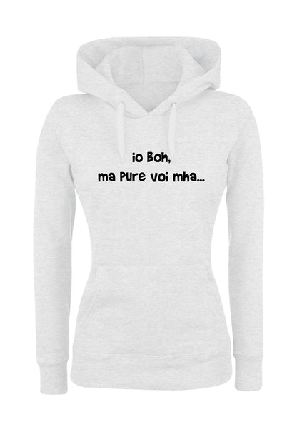 Felpa con cappuccio UOMO, DONNA & BAMBIN - IO BOH MA PURE VOI MAH - Super vestibilità Top qualità
