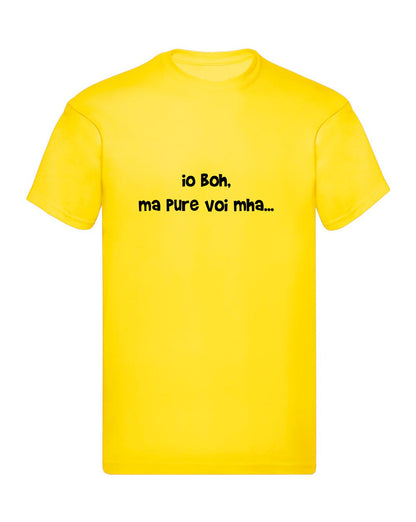 T-Shirt Uomo Donna & Bambino - IO BOH MA PURE VOI MAH - Maglietta Maglia Tshirt Super vestibilità Top qualità
