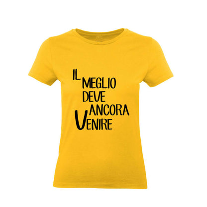 T-Shirt Uomo, Donna & Bambino - IL MEGLIO DEVE ANCORA VENIRE - Maglietta Maglia Tshirt Super vestibilità Top qualità