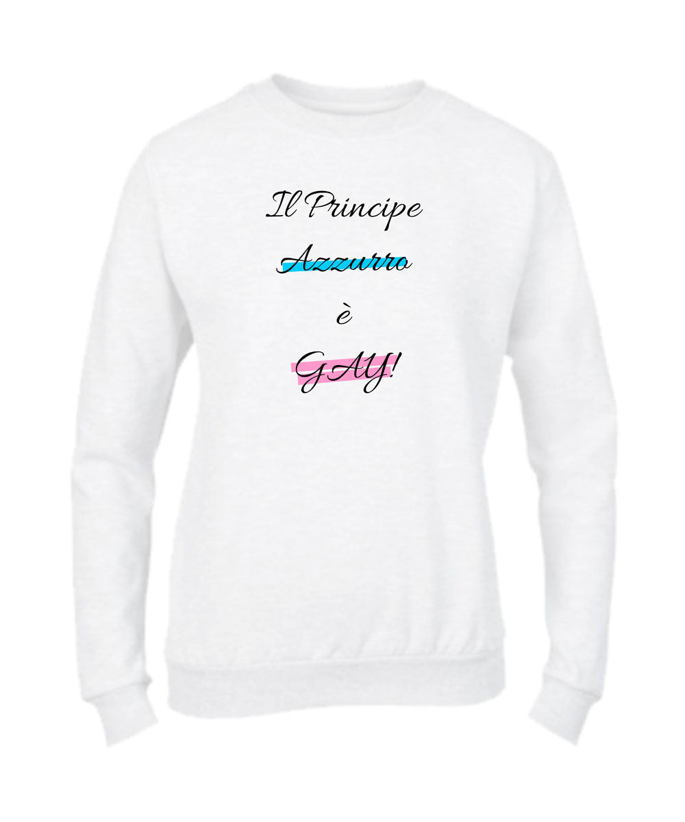 Felpa Girocollo DONNA & BAMBIN - IL PRINCIPE AZZURRO È GAY - Super vestibilità Top qualità