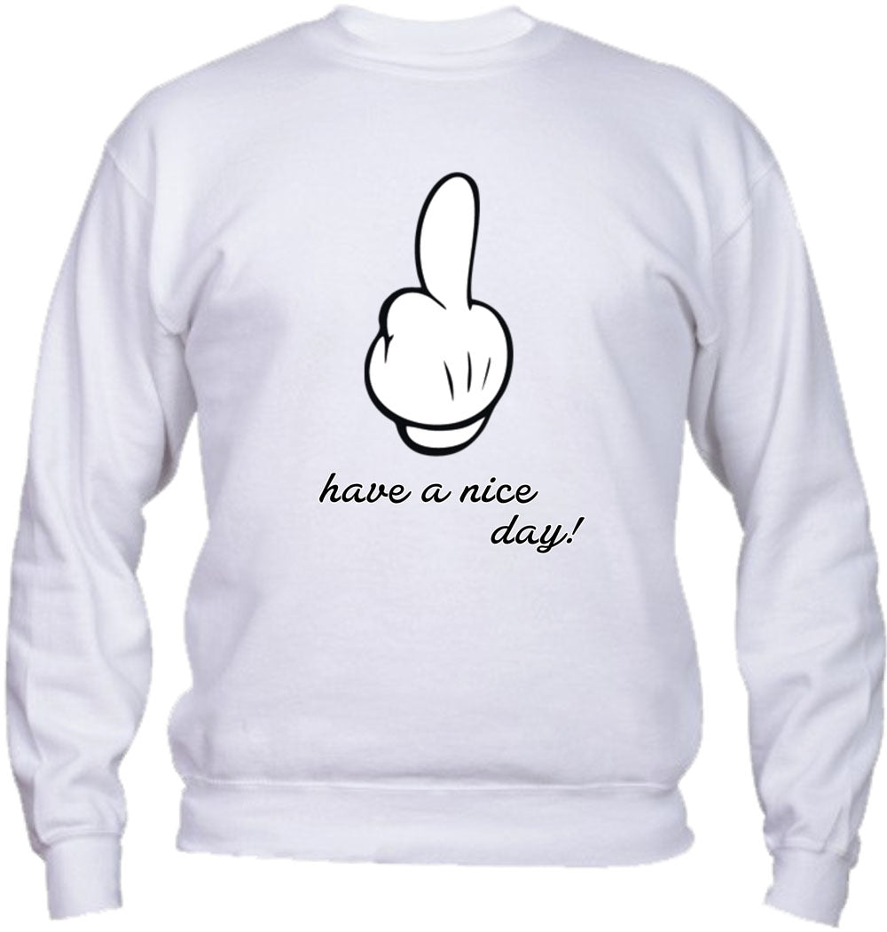 Felpa Girocollo UOMO, DONNA & BAMBIN - HAVE A NICE DAY - Super vestibilità Top qualità