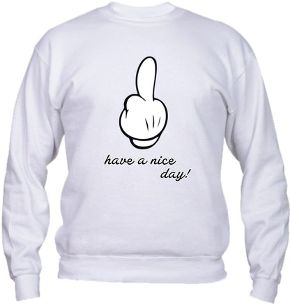 Felpa Girocollo UOMO, DONNA & BAMBIN - HAVE A NICE DAY - Super vestibilità Top qualità