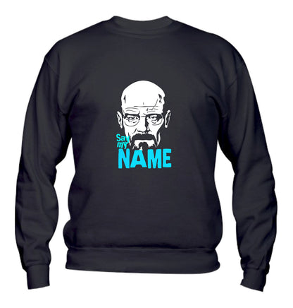 Felpa Girocollo UOMO, DONNA & BAMBIN - SAY MY NAME - Super vestibilità Top qualità - Social Crazy