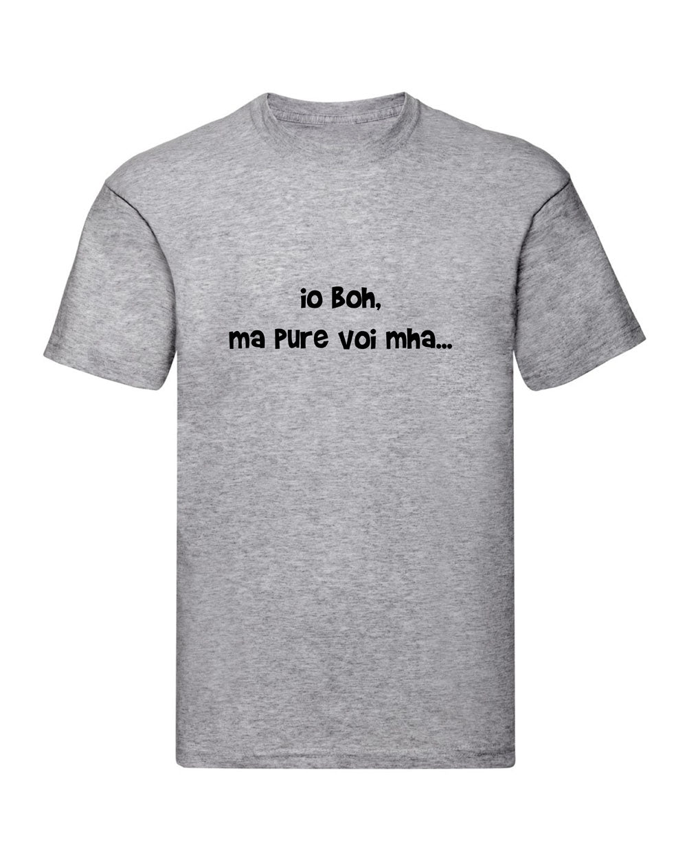 T-Shirt Uomo Donna & Bambino - IO BOH MA PURE VOI MAH - Maglietta Maglia Tshirt Super vestibilità Top qualità