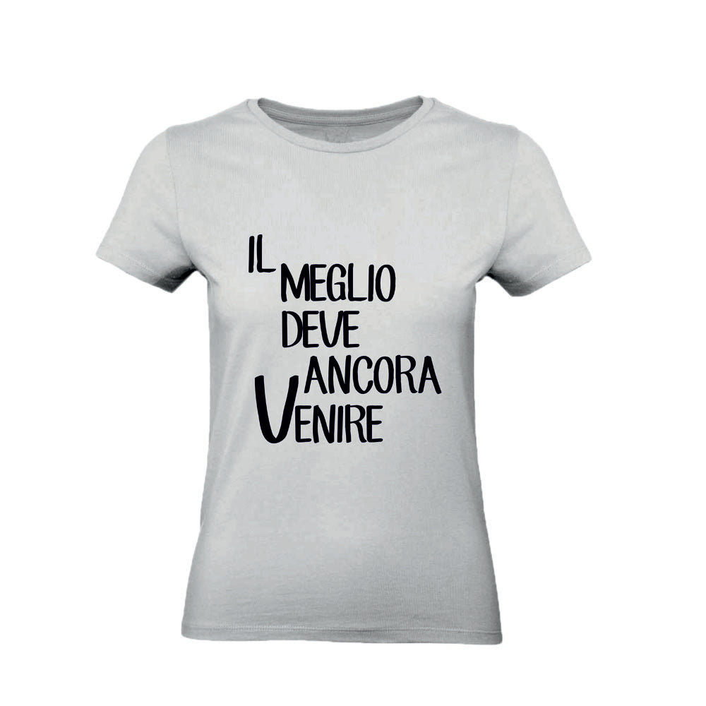 T-Shirt Uomo, Donna & Bambino - IL MEGLIO DEVE ANCORA VENIRE - Maglietta Maglia Tshirt Super vestibilità Top qualità