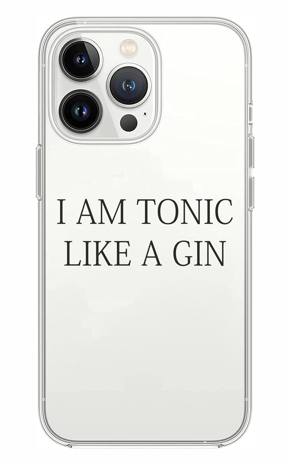 Cover Compatibile Con Tutti i Modelli iPhone - I AM A TONIC LIKE A GIN - Trasparente UltraSottili AntiGraffio Antiurto Case Custodia Marca