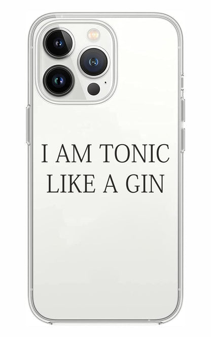 Cover Compatibile Con Tutti i Modelli iPhone - I AM A TONIC LIKE A GIN - Trasparente UltraSottili AntiGraffio Antiurto Case Custodia Marca