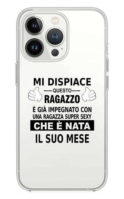 Cover Compatibile Con Tutti i Modelli iPhone - MI DISPIACE QUESTO RAGAZZO È GIÀ IMPEGNATO CON UNA RAGAZZA FIGA E SEXY - Trasparente UltraSottili AntiGraffio Antiurto Case Custodia Marca