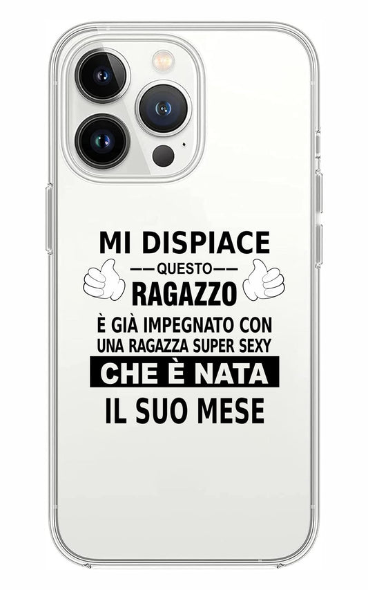 Cover Compatibile Con Tutti i Modelli iPhone - MI DISPIACE QUESTO RAGAZZO È GIÀ IMPEGNATO CON UNA RAGAZZA FIGA E SEXY - Trasparente UltraSottili AntiGraffio Antiurto Case Custodia Marca