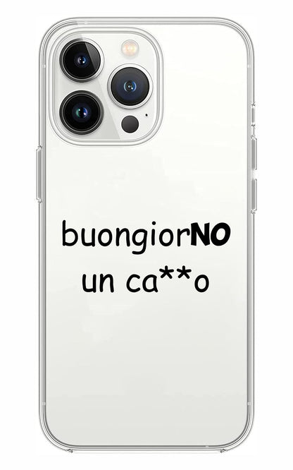 Cover Compatibile Con Tutti i Modelli iPhone - BUONGIORNO UN CAZZO - Trasparente UltraSottili AntiGraffio Antiurto Case Custodia Marca