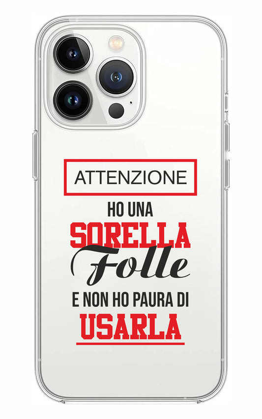 Cover Compatibile Con Tutti i Modelli iPhone - HO UNA SORELLA FOLLE E NON HO PAURA DI USARLA - Trasparente UltraSottili AntiGraffio Antiurto Case Custodia Marca
