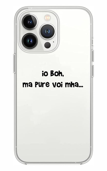 Cover Compatibile Con Tutti i Modelli iPhone - IO BOH MA PURE VOI MAH - Trasparente UltraSottili AntiGraffio Antiurto Case Custodia Marca