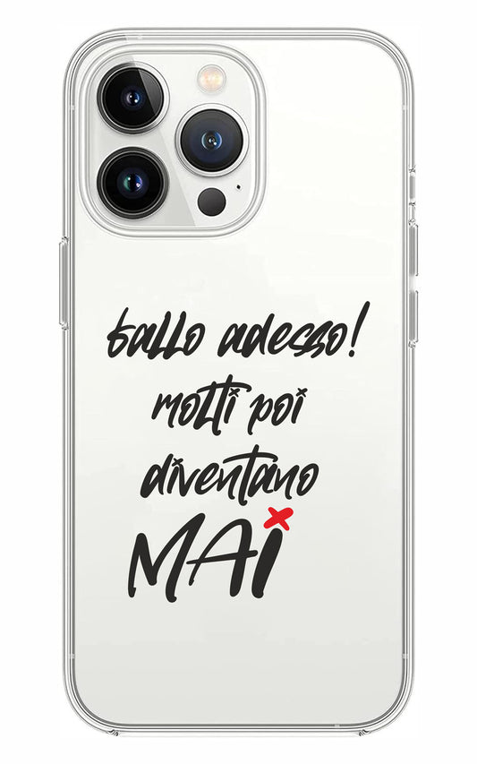 Cover Compatibile Con Tutti i Modelli iPhone - FALLO ADESSO MOLTI POI DIVENTANO MAI - Trasparente UltraSottili AntiGraffio Antiurto Case Custodia Marca