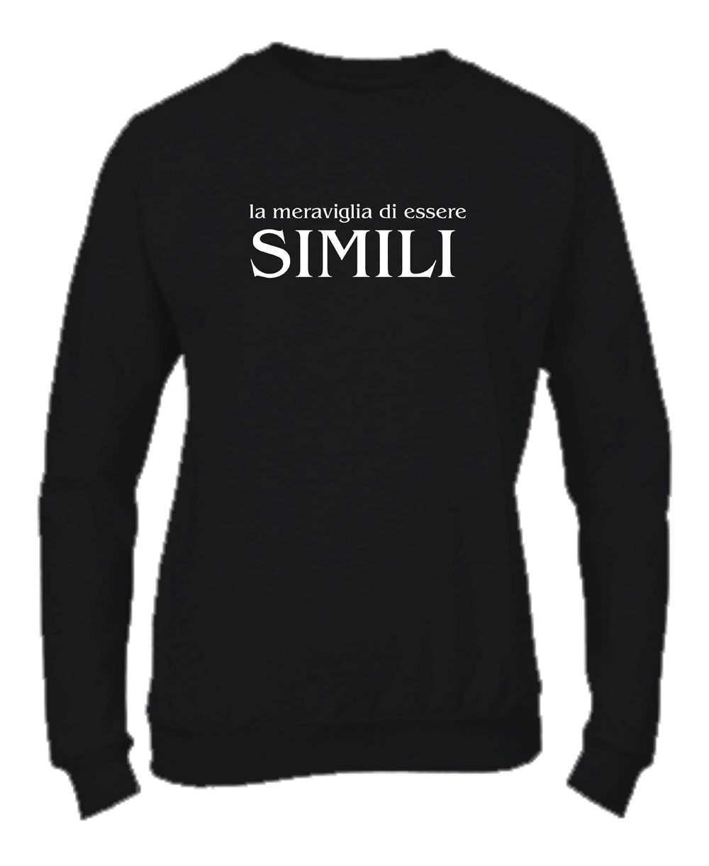 Felpa Girocollo UOMO, DONNA & BAMBIN - LA MERAVIGLIA DI ESSERE SIMILI - Super vestibilità Top qualità