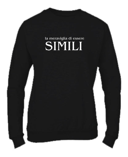 Felpa Girocollo UOMO, DONNA & BAMBIN - LA MERAVIGLIA DI ESSERE SIMILI - Super vestibilità Top qualità
