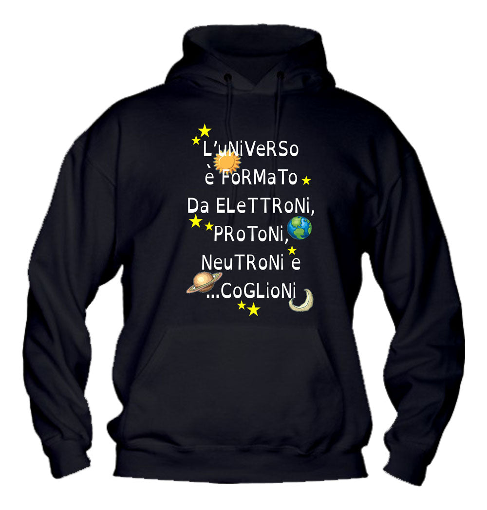 Felpa con cappuccio UOMO, DONNA & BAMBIN - L'UNIVERSO È FORMATO DA PROTONI... - Super vestibilità Top qualità