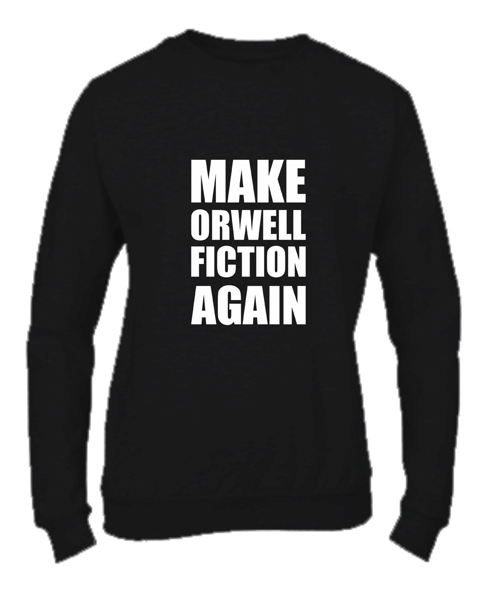 Felpa Girocollo UOMO, DONNA & BAMBIN - MAKE ORWELL FICTION AGAIN - Super vestibilità Top qualità