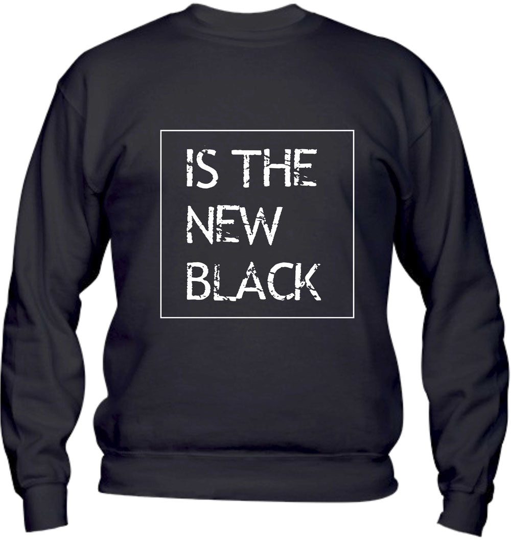 Felpa Girocollo UOMO, DONNA & BAMBIN - IS THE NEW BLACK - Super vestibilità Top qualità