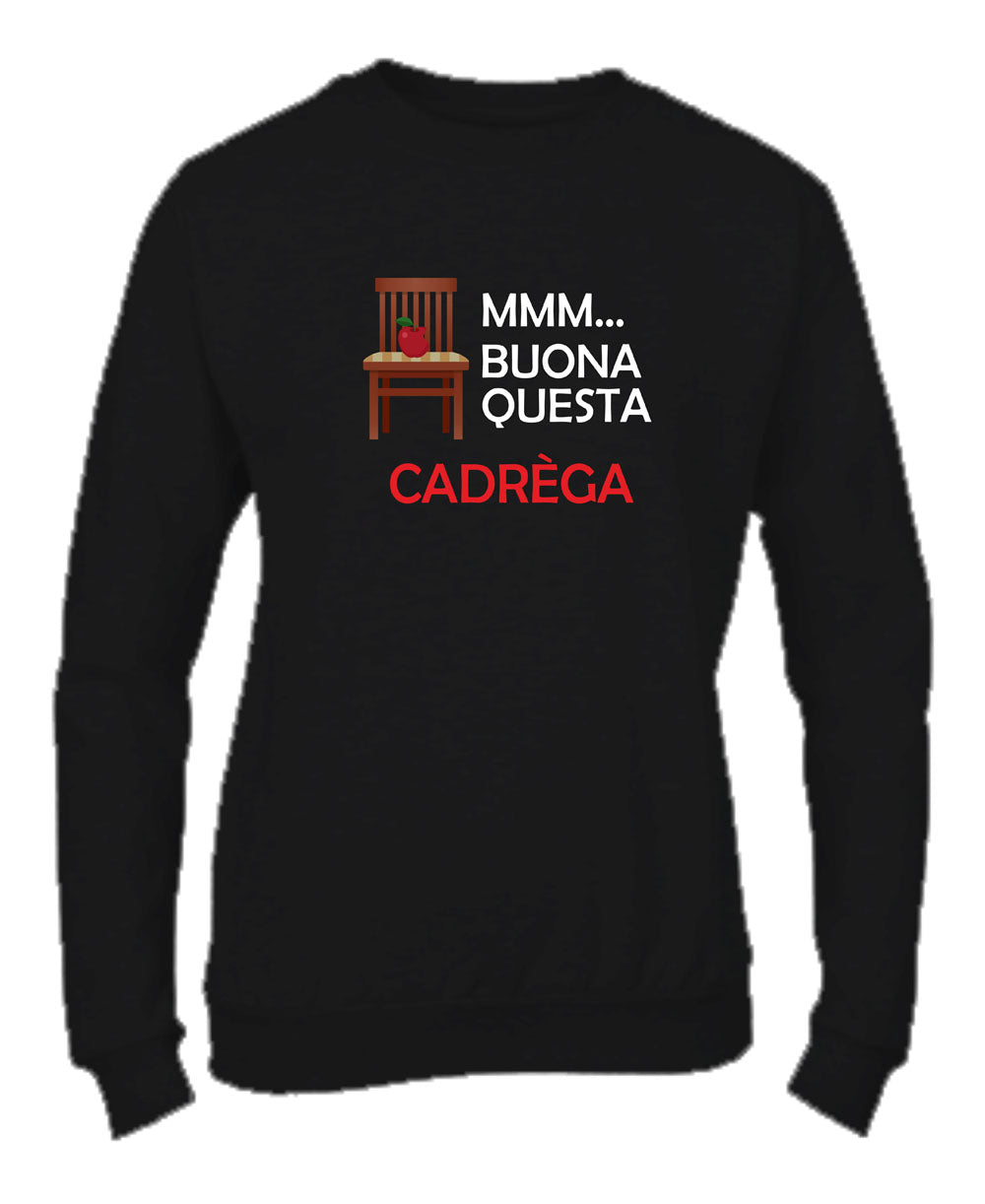 Felpa Girocollo UOMO, DONNA & BAMBIN - BUONA QUESTA CADREGA - Super vestibilità Top qualità