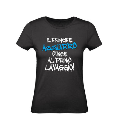T-Shirt Donna & Bambino - IL PRINCIPE AZZURRO STINGE AL PRIMO LAVAGGIO - Maglietta Maglia Tshirt Super vestibilità Top qualità