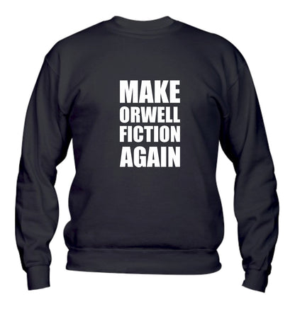 Felpa Girocollo UOMO, DONNA & BAMBIN - MAKE ORWELL FICTION AGAIN - Super vestibilità Top qualità