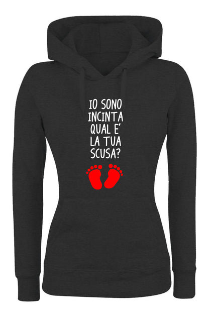 Felpa con cappuccio DONNA - IO SONO INCINTA QUAL'È LA TUA SCUSA - Super vestibilità Top qualità