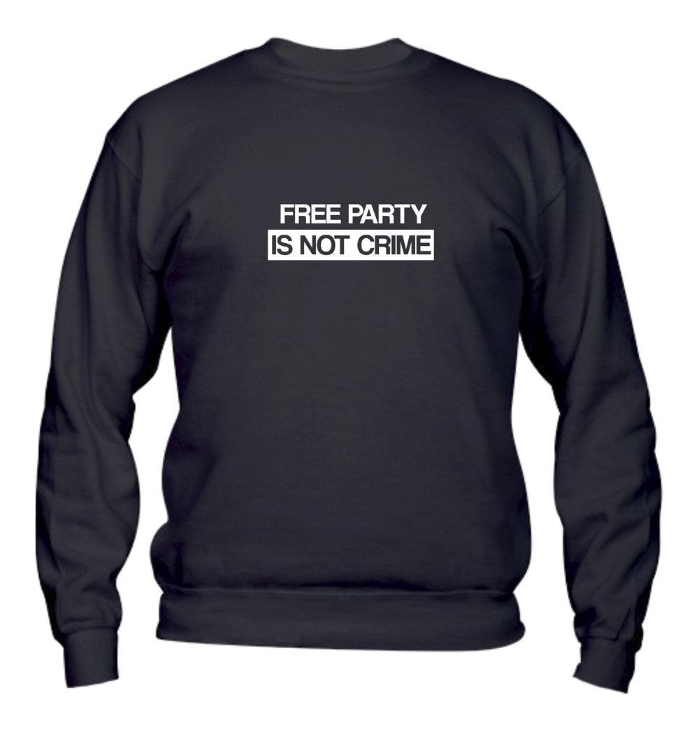 Felpa Girocollo UOMO, DONNA & BAMBIN - FREE PARTY IS NOT A CRIME - Super vestibilità Top qualità
