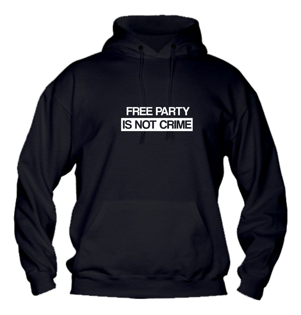 Felpa con cappuccio UOMO, DONNA & BAMBIN - FREE PARTY IS NOT A CRIME - Super vestibilità Top qualità