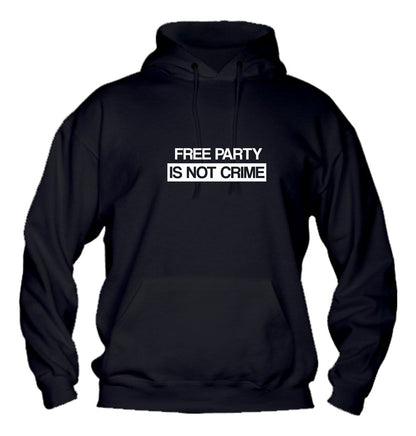 Felpa con cappuccio UOMO, DONNA & BAMBIN - FREE PARTY IS NOT A CRIME - Super vestibilità Top qualità