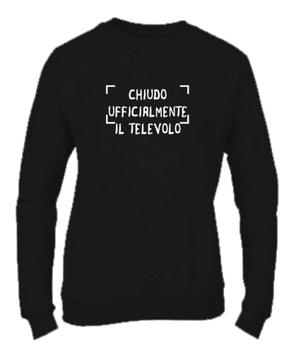 Felpa Girocollo UOMO, DONNA & BAMBIN - CHIUDO UFFICIALMENTE IL TELEVOLO - Super vestibilità Top qualità