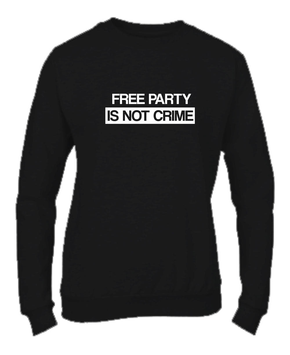 Felpa Girocollo UOMO, DONNA & BAMBIN - FREE PARTY IS NOT A CRIME - Super vestibilità Top qualità