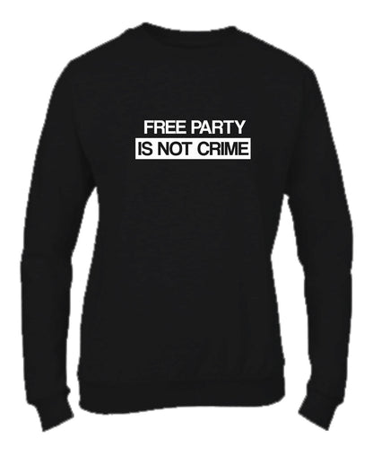 Felpa Girocollo UOMO, DONNA & BAMBIN - FREE PARTY IS NOT A CRIME - Super vestibilità Top qualità