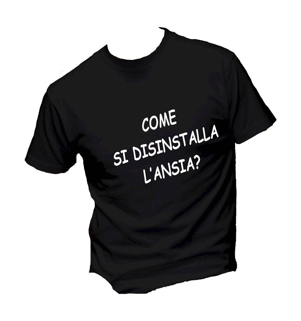 T-Shirt Uomo, Donna & Bambino - COME SI DISINSTALLA L'ANSIA - Maglietta Maglia Tshirt Super vestibilità Top qualità