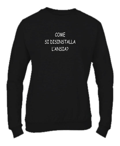 Felpa Girocollo UOMO, DONNA & BAMBIN - COME SI DISINSTALLA L'ANSIA - Super vestibilità Top qualità