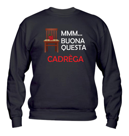 Felpa Girocollo UOMO, DONNA & BAMBIN - BUONA QUESTA CADREGA - Super vestibilità Top qualità