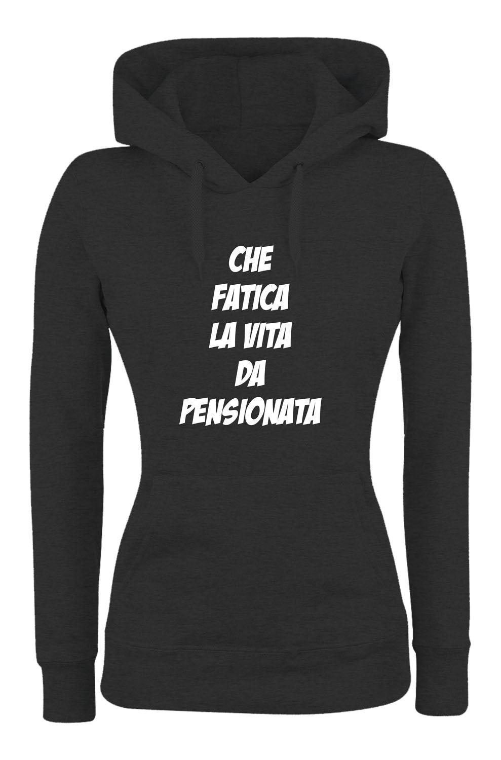 Felpa con cappuccio UOMO, DONNA - CHE FATICA LA VITA DA PENSIONAT - Super vestibilità Top qualità