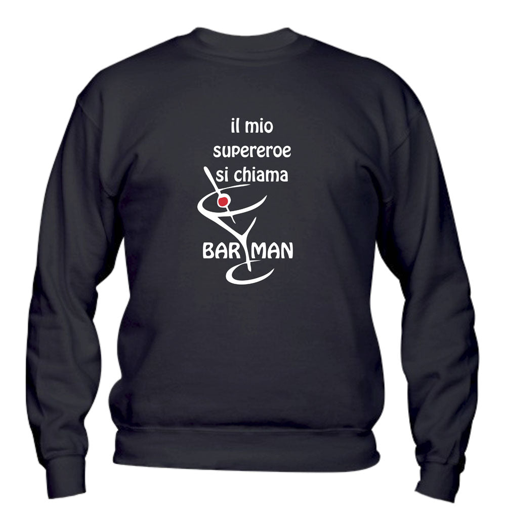 Felpa Girocollo UOMO, DONNA & BAMBIN - IL MIO SUPEREROE SI CHIAMA BARMAN - Super vestibilità Top qualità