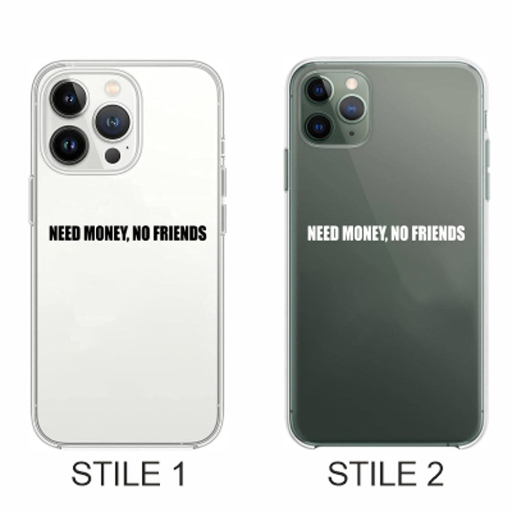 Cover Compatibile Con Tutti i Modelli iPhone - NEED MONEY, NO FRIENDS - Trasparente UltraSottili AntiGraffio Antiurto Case Custodia Marca