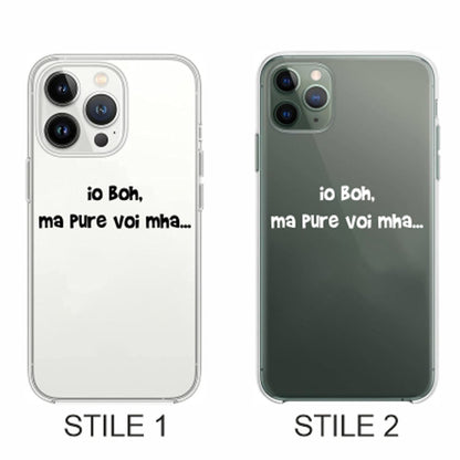 Cover Compatibile Con Tutti i Modelli iPhone - IO BOH MA PURE VOI MAH - Trasparente UltraSottili AntiGraffio Antiurto Case Custodia Marca