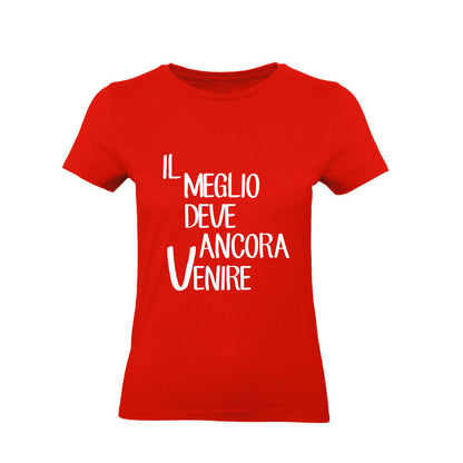 T-Shirt Uomo, Donna & Bambino - IL MEGLIO DEVE ANCORA VENIRE - Maglietta Maglia Tshirt Super vestibilità Top qualità