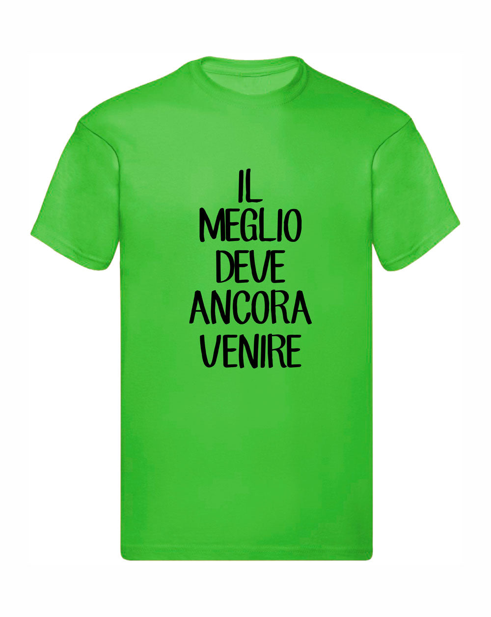 T-Shirt Uomo, Donna & Bambino - IL MEGLIO DEVE ANCORA VENIRE - Maglietta Maglia Tshirt Super vestibilità Top qualità