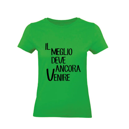 T-Shirt Uomo, Donna & Bambino - IL MEGLIO DEVE ANCORA VENIRE - Maglietta Maglia Tshirt Super vestibilità Top qualità