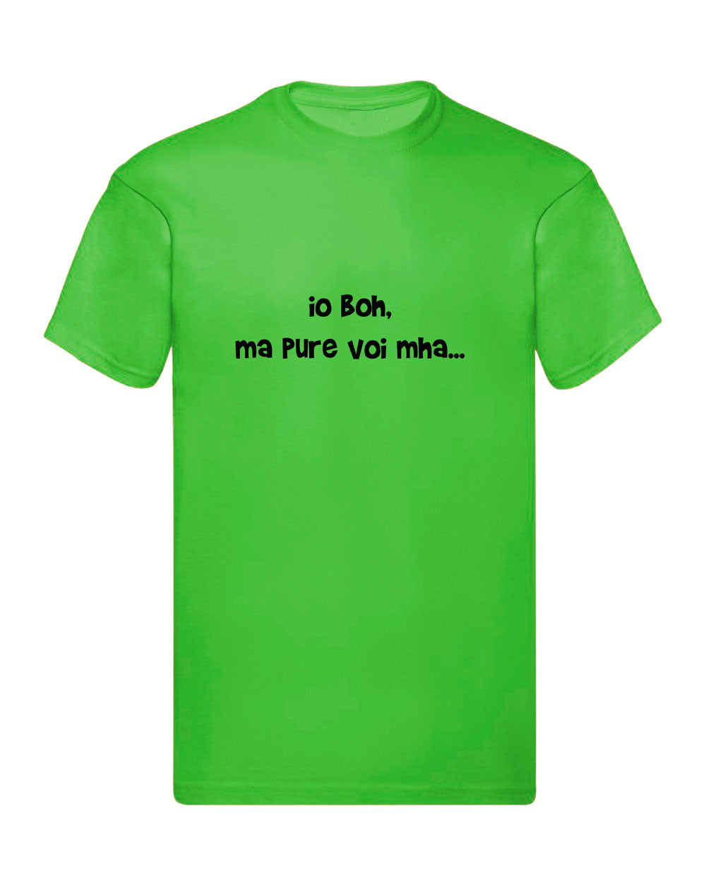 T-Shirt Uomo Donna & Bambino - IO BOH MA PURE VOI MAH - Maglietta Maglia Tshirt Super vestibilità Top qualità